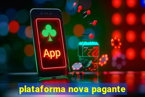 plataforma nova pagante